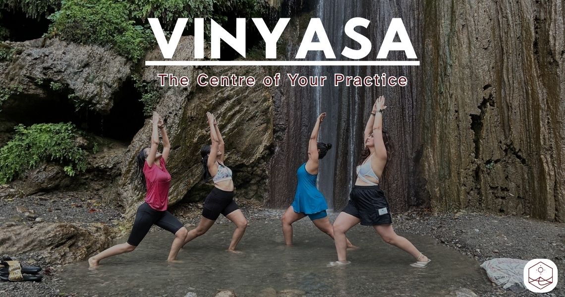 Vinyasa The Centre of Your Practice
